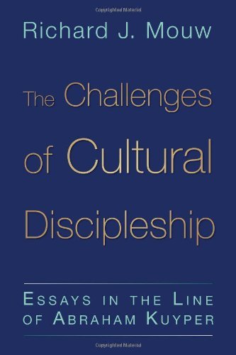 The Challenges of Cultural Discipleship: Essays in the Line of Abraham Kuyper