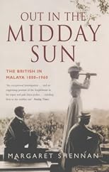 Out in the Midday Sun: The British in Malaya 1880-1960