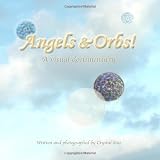 Angels & Orbs: A visual documentary