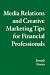 Media Relations and Creative Marketing Tips for Financial Professionals