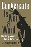 ISBN 9781556527807 product image for Conversate Is Not a Word: Getting Away from Ghetto | upcitemdb.com