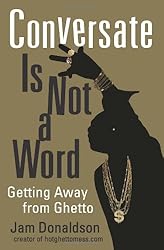 Conversate Is Not a Word: Getting Away from Ghetto