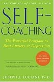 Self-Coaching: The Powerful Program to Beat Anxiety and Depression, 2nd Edition, Completely Revised and Updated