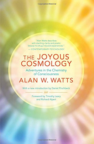 The Joyous Cosmology: Adventures in the Chemistry of Consciousness