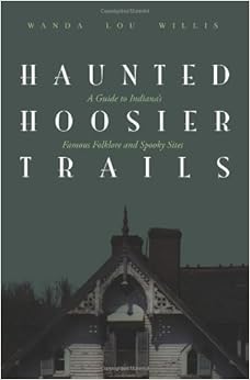 hoosier folklore haunted trails spooky indiana famous guide