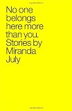 No One Belongs Here More Than You: Stories