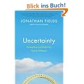 Uncertainty: Turning Fear and Doubt into Fuel for Brilliance