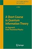 A Short Course in Quantum Information Theory: An Approach From Theoretical Physics (Lecture Notes in Physics)