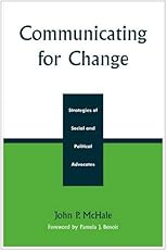 Communicating For Change: Strategies of Social and Political Advocates
