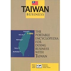 Taiwan Business: The Portable Encyclopedia for Doing Business with Taiwan (Country Business Guide)