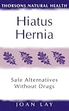 Hiatus Hernia: Safe Alternatives Without Drugs (Thorsons Natural Health)