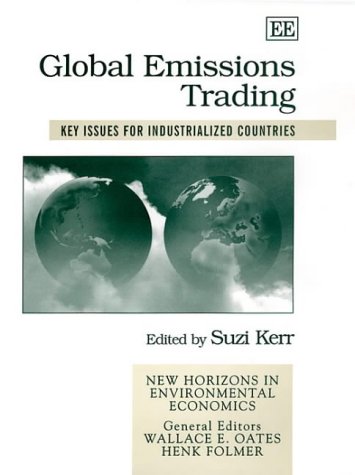 Global Emissions Trading : Key Issues for Industrialized Countries (New Horizons in Environmental Economics) Global Emissions Trading : Key Issues for Industrialized Countries (New Horizons in Environmental Economics)