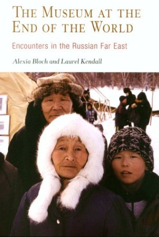 The Museum at the End of the World: Encounters in the Russian Far East under Former Soviet Republics & Siberia in The Books Store