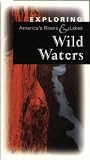 Exploring America's Rivers & Lakes: Wild Waters