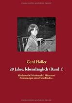 20 Jahre, lebensl&auml;nglich (Band 1): Misshandelt! Missbraucht! Missraten? Erinnerungen eines Heimkindes...