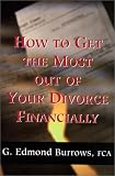How to Get the Most Out of Your Divorce: Financially