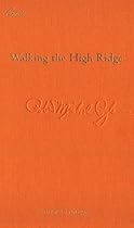 Walking the High Ridge: Life as a Field Trip (Credo)
