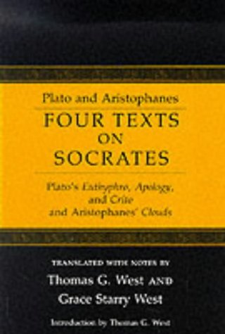 Four Texts on Socrates: Plato's Euthyphro, Apology of Socrates, and Crito and Aristophanes' Clouds