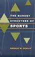 The Market Structure of Sports