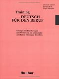 Training Deutsch für den Beruf, Lehrbuch: Übungen mit Erläuterungen zum Wortschatz, zur Grammatik, zum Lesen, Hören und Schreiben: Textbuch