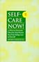 Self-Care Now! 30 Ways to Overcome Obstacles That Prevent You From Taking Care of Yourself