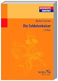 Die Soldatenkaiser: Geschichte kompakt - Michael Sommer