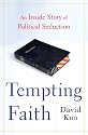 Tempting Faith: An Inside Story of Political Seduction