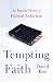 Tempting Faith: An Inside Story of Political Seduction