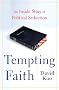 Tempting Faith: An Inside Story of Political Seduction Tempting Faith: An Inside Story of Political Seduction