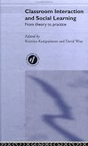 Classroom Interactions and Social Learning: From Theory to Practice