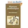 Abenteuer Fremdenlegion: Der Kampf der Fremdenlegion�re in Vietnam und Algerien. Tatsachenerz�hlung