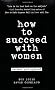 How to Succeed with Women