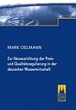 Zur Neuausrichtung der Preis- und Qualitätsregulierung in der deutschen Wasserwirtschaft