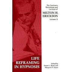 Seminars, Workshops and Lectures of Milton H. Erickson: Life Reframing in Hypnosis v. 2