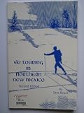 Ski Touring in Northern New Mexico - Second Edition