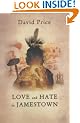 Love and Hate in Jamestown: John Smith, Pocahontas, and the Heart of a New Nation