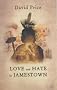 Love and Hate in Jamestown: John Smith, Pocahontas, and the Heart of a New Nation