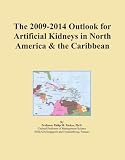 The 2009-2014 Outlook for Artificial Kidneys in North America & the Caribbean