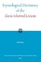 Etymological Dictionary of the Slavic Inherited Lexicon (Leiden Indo-European Etymological Dictionary)