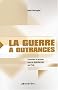 La guerre � outrances : Comment la presse nous a d�sinform�s sur l'Irak