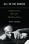 All in the Dances: A Brief Life of George Balanchine
