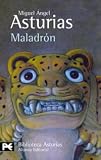 Maladron (Biblioteca De Autor: Miguel Angel Asturias Author s Library: Miguel Angel Asturias) (Spanish Edition)