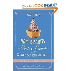 Ham Biscuits, Hostess Gowns, and Other Southern Specialties: An Entertaining Life (with Recipes)
