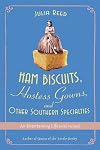 Ham Biscuits, Hostess Gowns, and Other Southern Specialties: An Entertaining Life (with Recipes)