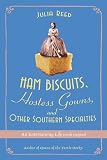 Ham Biscuits, Hostess Gowns, and Other Southern Specialties: An Entertaining Life (with Recipes)