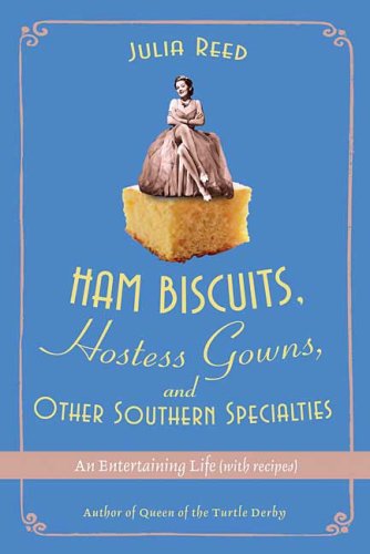City Travel Guides Discounted  Books : Ham Biscuits, Hostess Gowns, and Other Southern Specialties: An Entertaining Life (with Recipes)