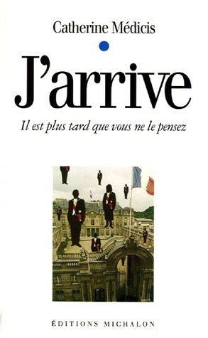 J'arrive : Il est plus tard que vous ne le pensez