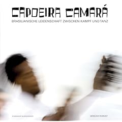 Capoeira Camar�: Brasilianische Leidenschaft zwischen Kampf und Tanz