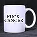 Super Quality Fuck Cancer - Funny Quotes Saying - Theme White Ceramic Coffee Mugs Cup - 11oz sizes
