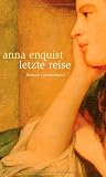 Letzte Reise: Roman - Anna Enquist